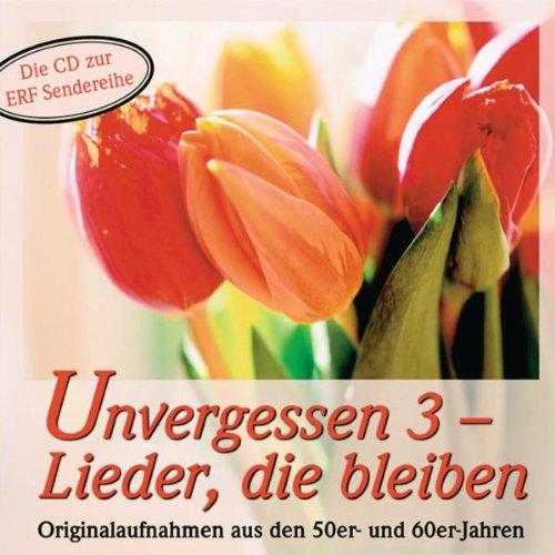 Unvergessen 3 - Lieder, die bleiben