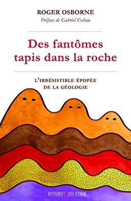 Des fantômes tapis dans la roche : l'irrésistible épopée de la géologie