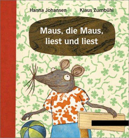 Maus, die Maus, liest und liest: Erstlesebuch