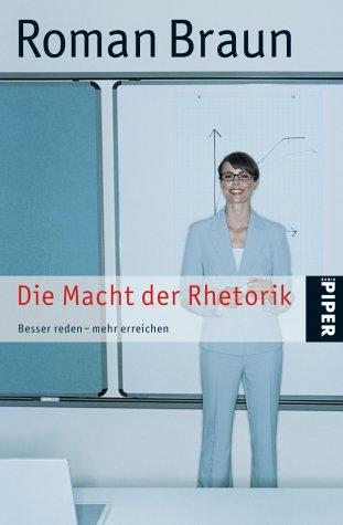 Die Macht der Rhetorik: Besser reden - mehr erreichen