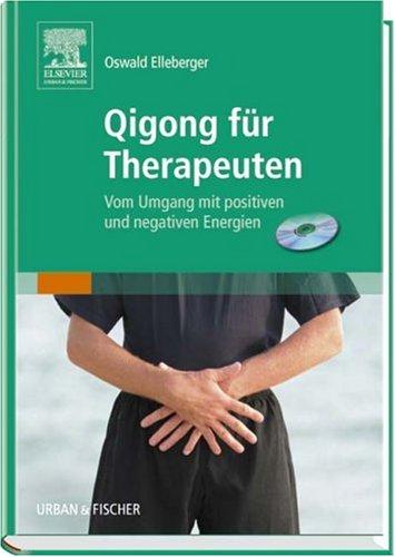 Qigong für Therapeuten: Vom Umgang mit positiven und negativen Energien