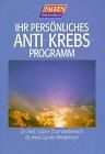 Ihr persönliches Anti- Krebs - Programm.