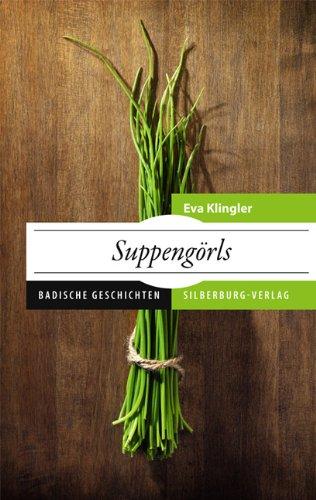 Suppengörls: Badische Geschichten