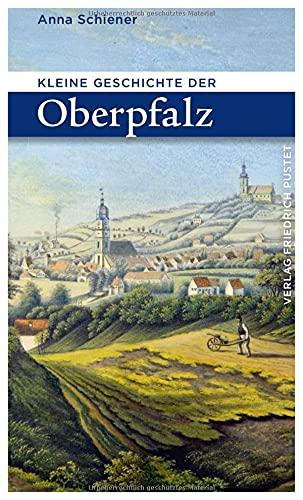 Kleine Geschichte der Oberpfalz (Bayerische Geschichte)