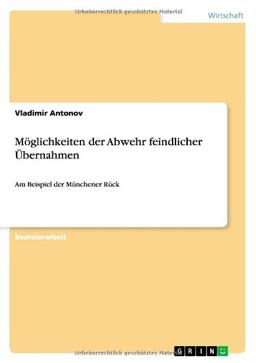 Möglichkeiten der Abwehr feindlicher Übernahmen: Am Beispiel der Münchener Rück