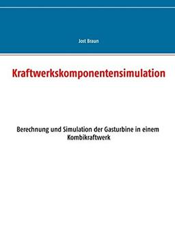 Kraftwerkskomponentensimulation: Berechnung und Simulation der Gasturbine in einem Kombikraftwerk