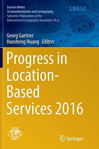 Progress in Location-Based Services 2016 (Lecture Notes in Geoinformation and Cartography)