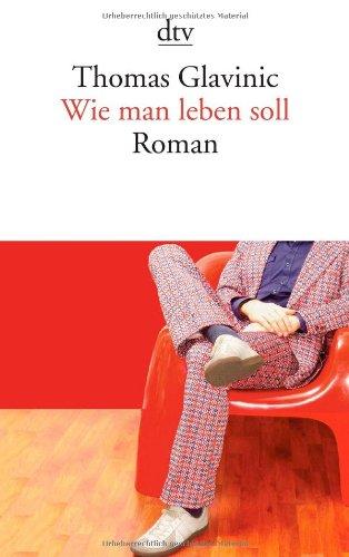 Wie man leben soll: Roman