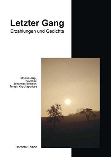 Letzter Gang: Erzählungen und Gedichte von Monika Jarju, Ali Amini, Johannes Bettisch, Tengis Khachapuridse u.v.a.