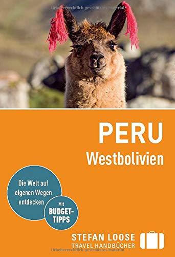 Stefan Loose Reiseführer Peru, Westbolivien: mit Reiseatlas (Stefan Loose Travel Handbücher)