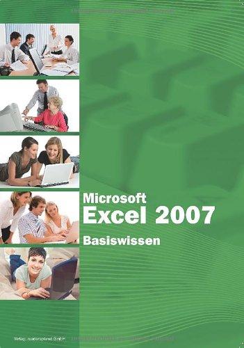 Microsoft Excel 2007 - Basiswissen: Begleitheft für Excel-Einsteiger