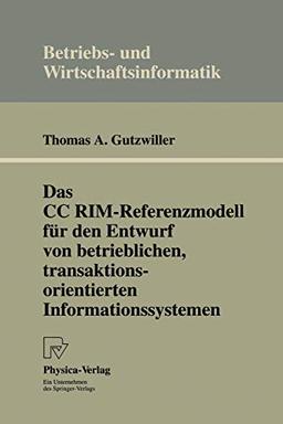 Das CC RIM-Referenzmodell für den Entwurf von Betrieblichen, Transaktionsorientierten Informationssystemen (Betriebs- und Wirtschaftsinformatik) ... und Wirtschaftsinformatik, 54, Band 54)