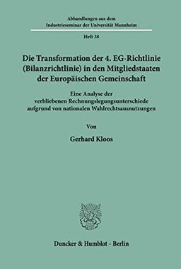 Die Transformation der 4. EG-Richtlinie (Bilanzrichtlinie) in den Mitgliedstaaten der Europäischen Gemeinschaft.: Eine Analyse der verbliebenen ... der Universität Mannheim, Band 38)