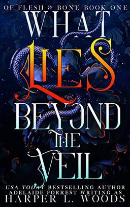 What Lies Beyond the Veil (Of Flesh & Bone Series, Band 1)