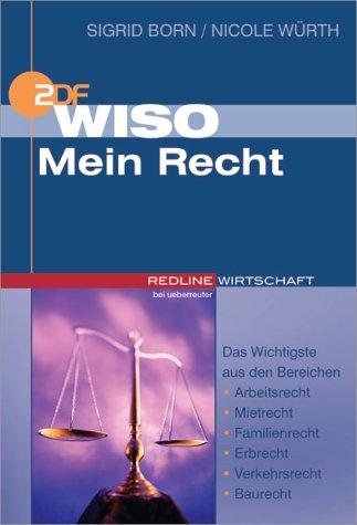 WISO Mein Recht. Das Wichtigste aus den Bereichen Arbeitsrecht, Mietrecht, Familienrecht, Erbrecht, Verkehrsrecht, Baurecht