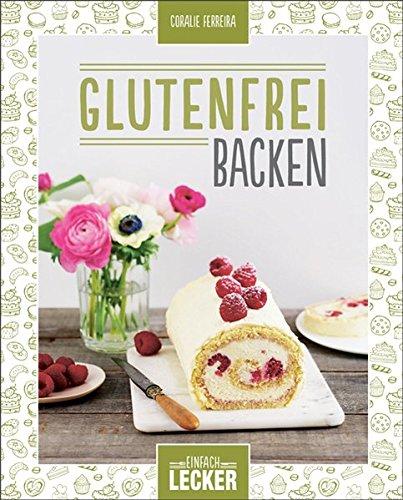 Einfach lecker: Glutenfrei backen