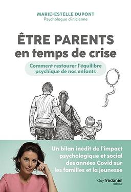 Etre parents en temps de crise : comment restaurer l'équilibre psychique de nos enfants