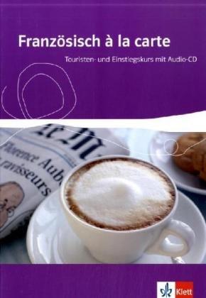 Französisch à la carte. Mit CD: Touristen- und Einstiegskurs mit Audio-CD