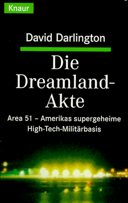 Die Dreamland-Akte. Area 51- Amerikas supergeheime High-Tech Militärbasis