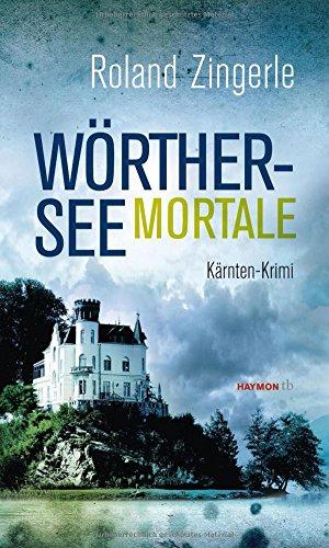 Wörthersee mortale. Kärnten-Krimi (HAYMON TASCHENBUCH)