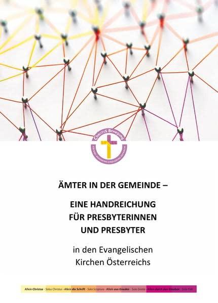 Ämter in der Gemeinde: Eine Handreichung für Presbyterinnen und Presbyter in den Evangelischen Kirchen Österreichs