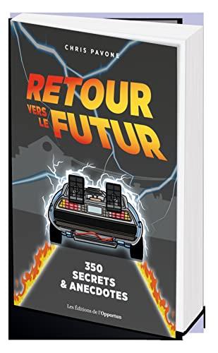 Retour vers le futur : 350 secrets & anecdotes