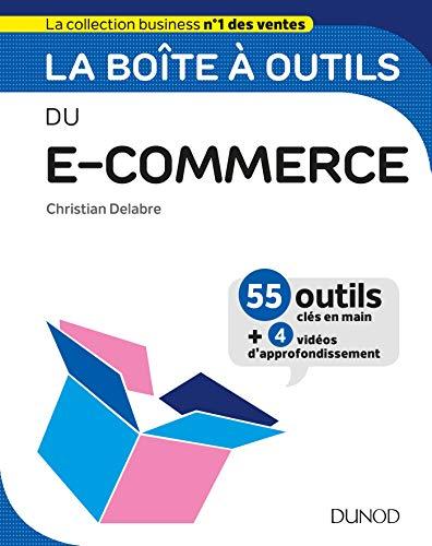 La boîte à outils du e-commerce : 55 outils clés en main + 4 vidéos d'approfondissement