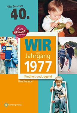 Wir vom Jahrgang 1977 - Kindheit und Jugend (Jahrgangsbände): 40. Geburtstag