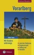 Erlebnis-Wandern! Vorarlberg: Mit Kindern unterwegs. Zwischen Bodensee, Bregenzerwald, Arlberg und Montafon: Mit Kindern unterwegs. Bodensee, Bregenzerwald, Arlberg und Montafon