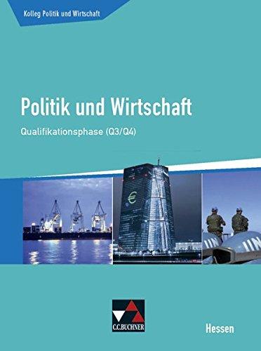 Kolleg Politik und Wirtschaft – Hessen / Unterrichtswerk für die Oberstufe: Kolleg Politik und Wirtschaft – Hessen / Politik und Wirtschaft He ... Q3/4: Unterrichtswerk für die Oberstufe