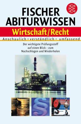 Fischer Abiturwissen Wirtschaft / Recht: Anschaulich. Verständlich. Umfassend