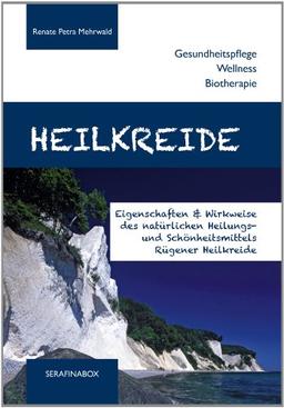 Heilkreide: eigenschaften und Wirkweise des natürlichen Heilungs- und Schönheitsmittels Rügener Heilkreide