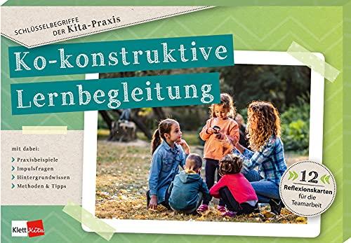 Schlüsselbegriffe der Kita-Praxis: Ko-Konstruktive Lernbegleitung: 12 Reflexionskarten für die Teamarbeit