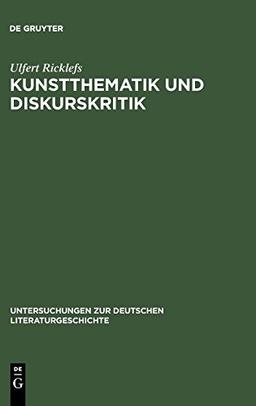 Kunstthematik und Diskurskritik: Das poetische Werk des jungen Arnim und die eschatologische Wirklichkeit der »Kronenwächter« (Untersuchungen zur deutschen Literaturgeschichte, Band 56)