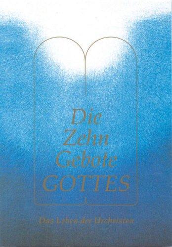 Die Zehn Gebote Gottes. Das Leben der Urchristen