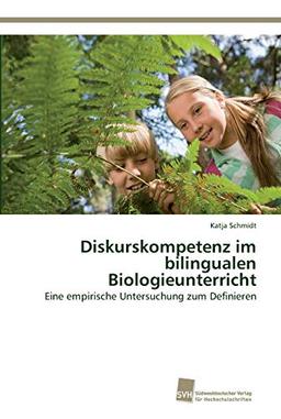 Diskurskompetenz im bilingualen Biologieunterricht: Eine empirische Untersuchung zum Definieren