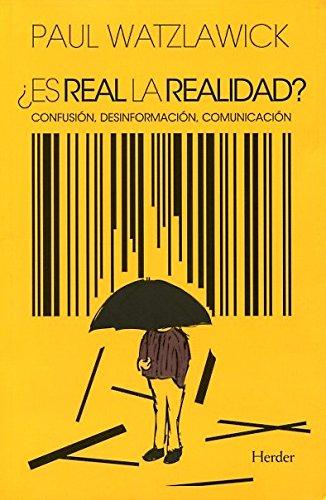 ¿Es Real la Realidad?: Confusion, Desinformacio, Comunicacion