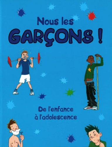 Nous les garçons ! : de l'enfance à l'adolescence