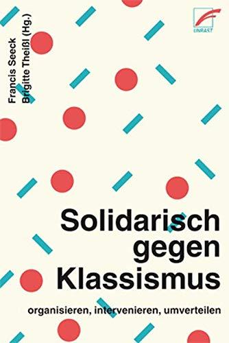 Solidarisch gegen Klassismus – organisieren, intervenieren, umverteilen