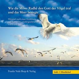 Wie die Möwe Radhê den Gott der Vögel traf und das Meer besiegte: Hörbuch mit 3 Musiktiteln