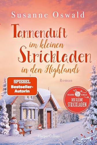 Tannenduft im kleinen Strickladen in den Highlands: Roman | Mit kreativen Strickanleitungen | Winter, Wolle und Alpakas | Band 6 von ... Oswald (Der kleine Strickladen, Band 6)