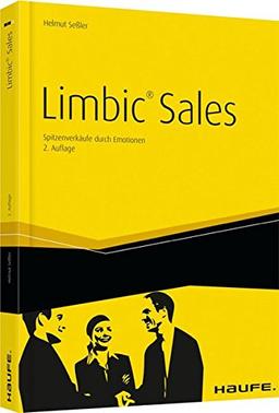 Haufe Sachbuch Wirtschaft: Limbic® Sales - inkl. Arbeitshilfen online: Spitzenverkäufe durch Emotionen