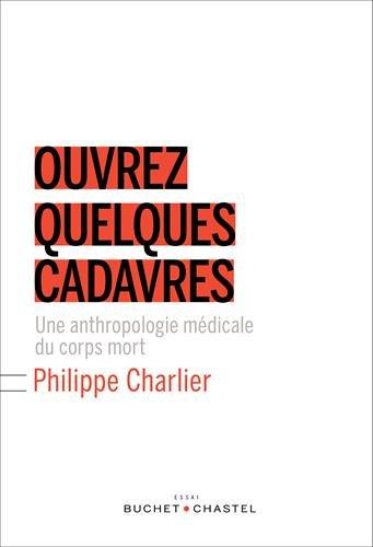 Ouvrez quelques cadavres : une anthropologie médicale du corps mort