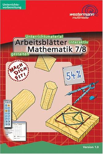 Arbeitsblätter Mathematik, Klasse 7/8, 1 CD-ROM Unterrichtsmaterial interaktiv gestalten. FürWindows 98/2000/ME/NT/XP