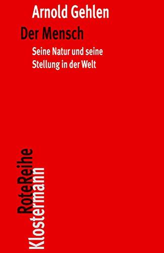 Der Mensch: Seine Natur und seine Stellung in der Welt (Klostermann RoteReihe)