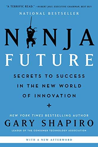 Ninja Future: Secrets to Success in the New World of Innovation