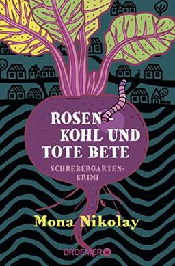 Rosenkohl und tote Bete: Schrebergartenkrimi (Manne Nowak ermittelt, Band 1)