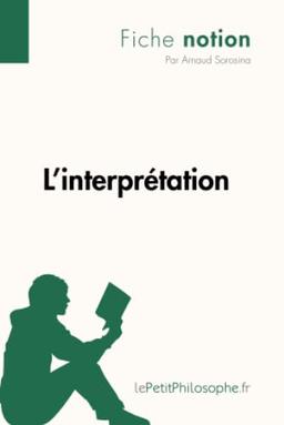 L'interprétation (Fiche notion) : LePetitPhilosophe.fr : Comprendre la philosophie