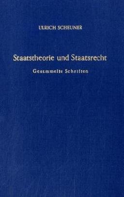 Staatstheorie und Staatsrecht.: Gesammelte Schriften. Hrsg. von Joseph Listl / Wolfgang Rüfner.