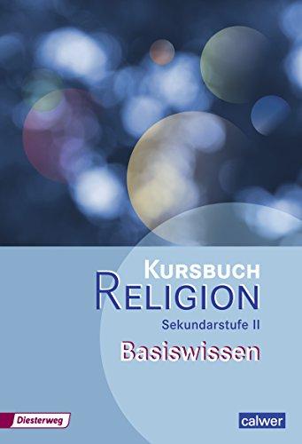 Kursbuch Religion Sekundarstufe II - Ausgabe 2014: Basiswissen